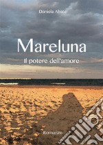 Mareluna. Il potere dell'amore. E-book. Formato PDF ebook