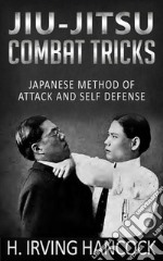 Jiu-Jitsu Combat Tricks - Japanese Method of Attack and Self Defense. E-book. Formato EPUB ebook