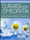 Curarsi con l’Omeopatia - Le grandi proprietà curative. E-book. Formato EPUB ebook