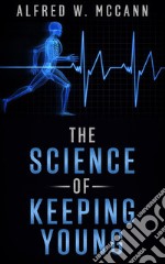 The Science Of Keeping Young. E-book. Formato EPUB ebook