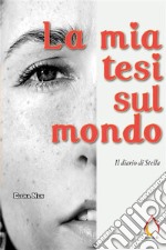 La mia tesi sul mondo. Il diario di Stella. E-book. Formato EPUB ebook