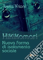 Hikikomori- Nuova forma di isolamento sociale. E-book. Formato EPUB