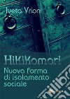 Hikikomori- Nuova forma di isolamento sociale. E-book. Formato PDF ebook di Iveta Vrioni