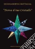 Trova il tuo Cristallo. E-book. Formato EPUB ebook