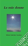 Le mie donne. E-book. Formato EPUB ebook di Maria Caterina Comino