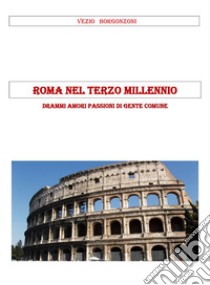 Roma nel Terzo Millennio. E-book. Formato PDF ebook di Vezio Borgonzoni