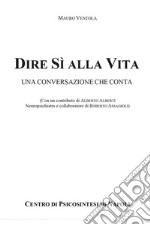 Dire Sì alla Vita: Una Conversazione che Conta. E-book. Formato PDF ebook