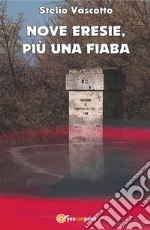 Nove eresie, più una fiaba. E-book. Formato PDF ebook