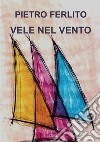 Vele nel vento. E-book. Formato PDF ebook