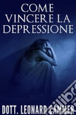 Come vincere la depressione. E-book. Formato EPUB