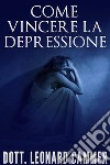 Come vincere la depressione. E-book. Formato EPUB ebook