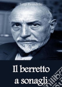 Il berretto a sonagli. E-book. Formato PDF ebook di Luigi Pirandello