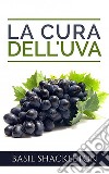 La cura dell'uva. E-book. Formato EPUB ebook di Basil Shackleton