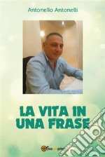 La vita in una frase. E-book. Formato PDF ebook