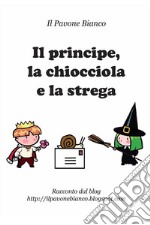 Il principe, la chiocciola e la strega. E-book. Formato PDF ebook