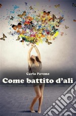 Come battito d'ali. E-book. Formato PDF ebook