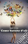 Come battito d'ali. E-book. Formato PDF ebook