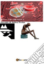 Una cura drastica. E-book. Formato PDF ebook