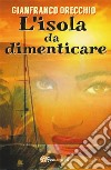 L'isola da dimenticare. E-book. Formato PDF ebook