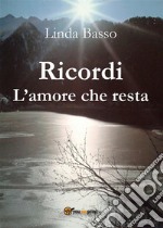 Ricordi. L'amore che resta. E-book. Formato PDF ebook