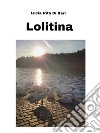 Lolitina - Una storia di cronaca romana. E-book. Formato PDF ebook di Lucia Rita Di Bari