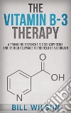 The Vitamin B-3 Therapy - A Promising Treatment for Schizophrenia and its high relevance to the field of Alcoholism. E-book. Formato EPUB ebook di Bill Wilson