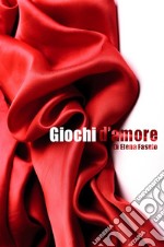 Giochi d'amore. E-book. Formato EPUB ebook