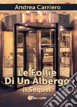 Le follie di un albergo. Il Sequel. E-book. Formato EPUB ebook