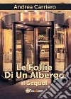 Le follie di un albergo. Il Sequel. E-book. Formato PDF ebook di Andrea Carriero