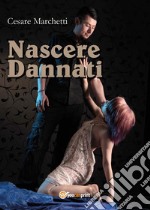 Nascere Dannati. E-book. Formato EPUB ebook