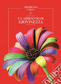 Un abbraccio di Giovinezza. E-book. Formato EPUB ebook