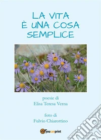 La vita è una cosa semplice. E-book. Formato EPUB ebook