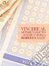 Vincere al Superenalotto - Metodo e sistema. E-book. Formato EPUB ebook