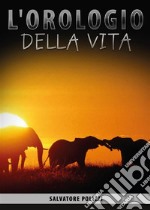 L'orologio della vita. E-book. Formato PDF ebook