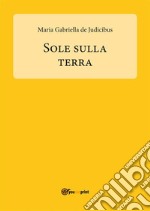 Sole sulla Terra. E-book. Formato PDF ebook