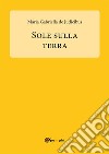 Sole sulla Terra. E-book. Formato PDF ebook di Maria Gabriella de Judicibus