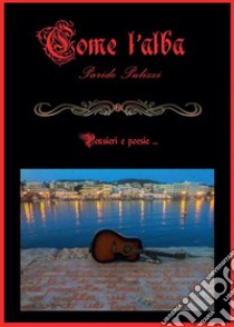 Come l'alba. E-book. Formato PDF ebook di Paride Pulizzi