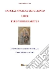 Sanctae Angelae de Fulgineo liber typis variis exaratus. E-book. Formato PDF ebook di Sergio Andreoli
