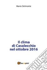 Il clima di Casalecchio nell'ottobre 2016. E-book. Formato PDF ebook