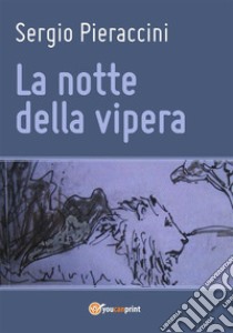 La notte della vipera. E-book. Formato PDF ebook di Sergio Pieraccini