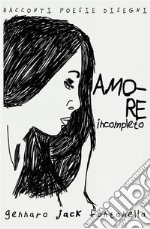 Amore Incompleto. E-book. Formato PDF ebook