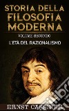 Storia della filosofia moderna - Volume secondo - L'età del razionalismo. E-book. Formato EPUB ebook