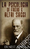 La psicologia di Freud e altri saggi. E-book. Formato EPUB ebook di Ernest Jones