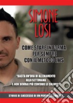 Come stare in forma per sempre con il metodo LWS. E-book. Formato PDF ebook