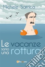 Le vacanze sono una rottura. E-book. Formato PDF ebook