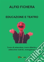 Educazione e Teatro. E-book. Formato PDF ebook