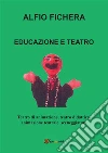 Educazione e Teatro. E-book. Formato PDF ebook di Alfio Fichera