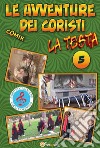 Le Avventure dei Coristi - La Testa. E-book. Formato PDF ebook
