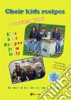 Choir kids recipes. E-book. Formato PDF ebook