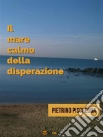 Il mare calmo della disperazione. E-book. Formato EPUB ebook